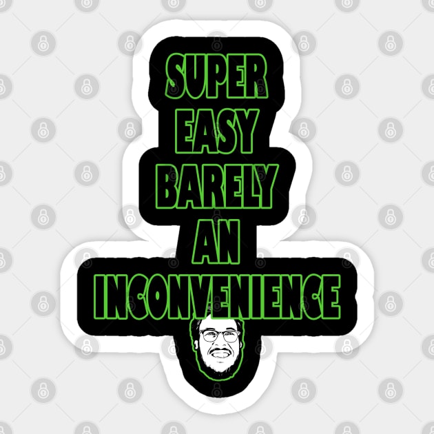 Super Easy Barely an inconvenience Sticker by Azerod